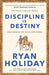 Discipline Is Destiny by Ryan Holiday