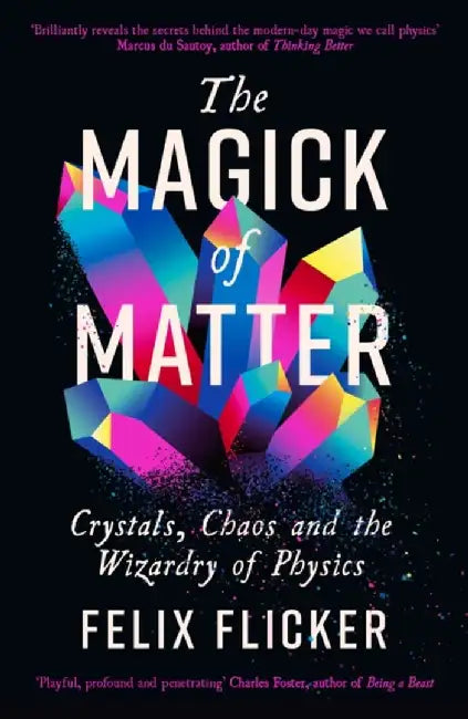 The Magick of Matter by Felix Flicker