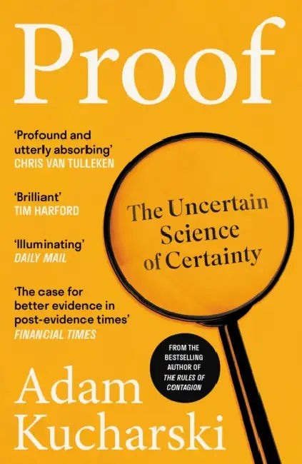Proof: The Uncertain Science of Certainty by Adam Kucharski