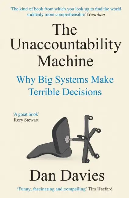 The Unaccountability Machine by Dan Davies