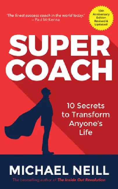 Supercoach: 10 Secrets to Transform Anyone's Life by Michael Neill