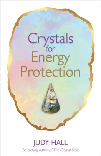 Crystals for Energy Protection by Judy Hall