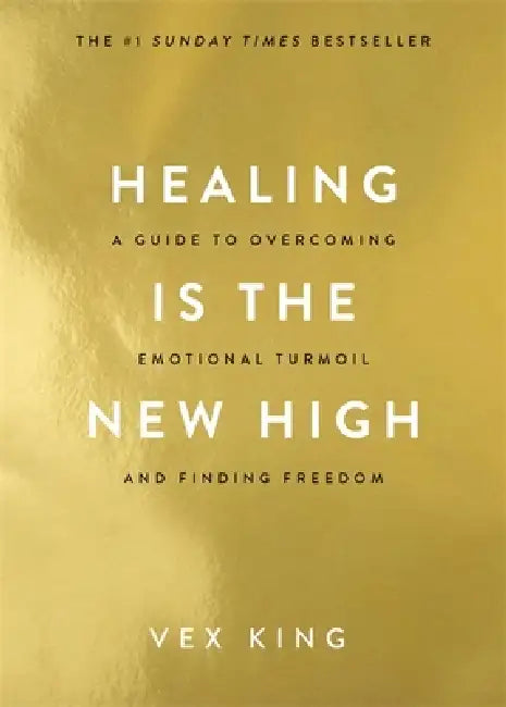 Healing Is the New High: A Guide to Overcoming Emotional Turmoil and Finding Freedom: THE #1 SUNDAY TIMES BESTSELLER by Vex King