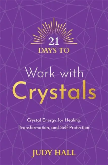 21 Days to Work with Crystals by Judy Hall