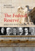 The Federal Reserve and Its Founders: Money, Politics, and Power by Richard Naclerio