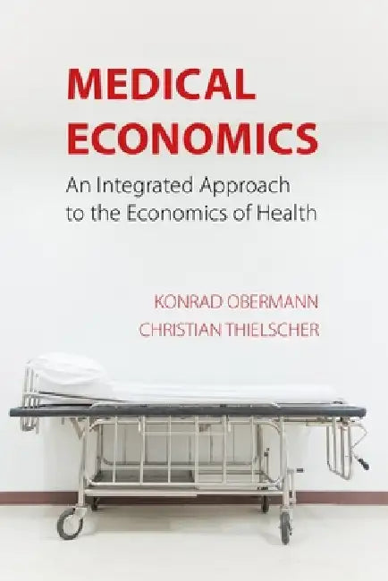 Medical Economics: An Integrated Approach to the Economics of Health by Konrad Obermann