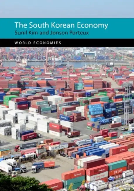 The South Korean Economy by Sunil Kim, Jonson Porteux
