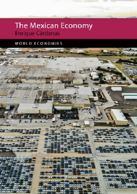 The Mexican Economy by Enrique Cardenas