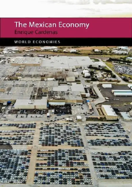 The Mexican Economy by Enrique Cardenas