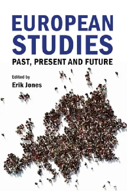 European Studies: Past, Present, and Future by Erik Jones