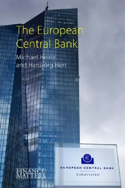 The European Central Bank by Michael Heine, Hansjorg Herr