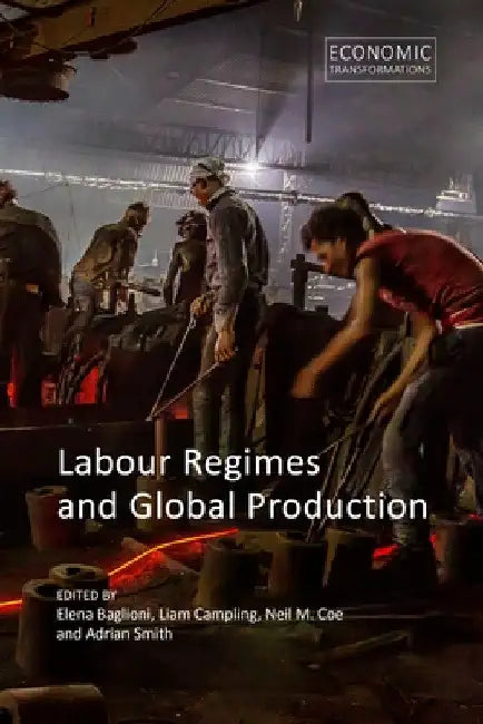 Labour Regimes and Global Production by Elena Baglioni