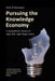 Pursuing the Knowledge Economy: A Sympathetic History of High-Skill, High-Wage Hubris by Nick O'Donovan