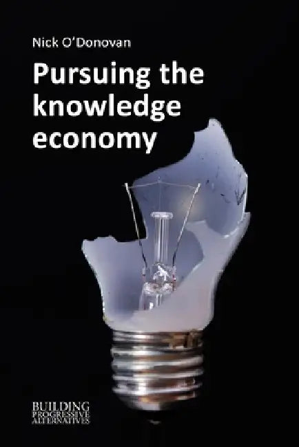Politics and the Knowledge Economy: A Sympathetic History of Three Decades of Hubris