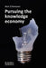 Politics and the Knowledge Economy: A Sympathetic History of Three Decades of Hubris
