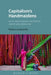 Capitalism's Handmaidens: Myth and Women's Enterprise Under Neoliberalism by Melissa E. Langworthy