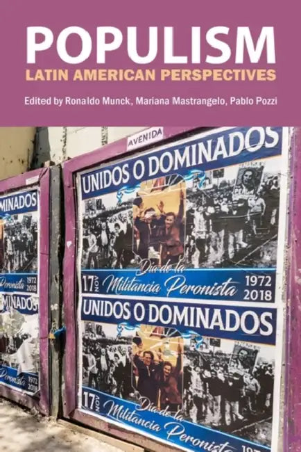 Populism: Latin American Perspectives by Professor Ronaldo Munck, Mariana Mastrangelo, Pablo Pozzi