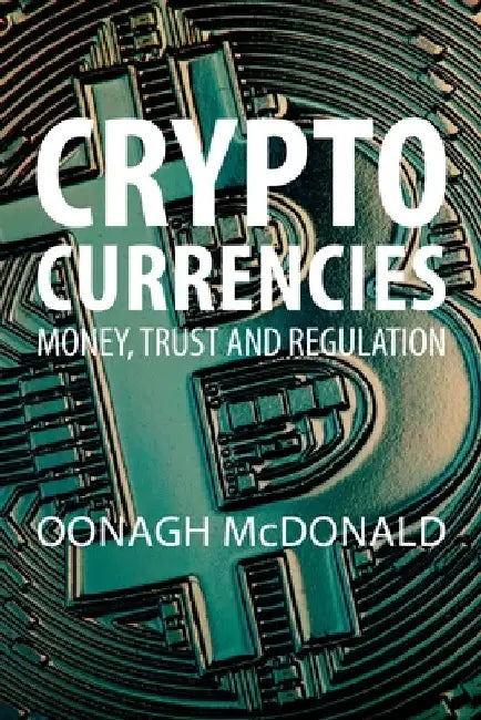 Cryptocurrencies: Money, Trust and Regulation