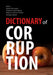 Dictionary of Corruption by Robert Barrington, Elizabeth David-Barrett, Rebecca Dobson Phillips