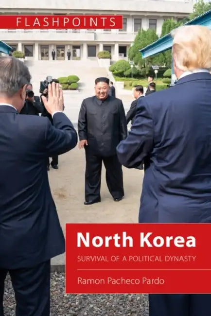 North Korea: Survival of a Political Dynasty by Ramon Pacheco Pardo