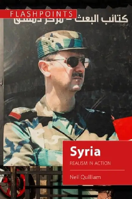 Syria: Realism in Action by Neil Quilliam