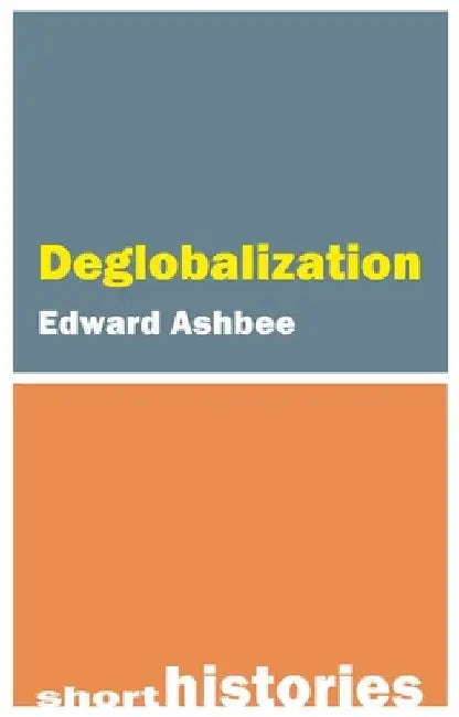 Deglobalization by Edward Ashbee