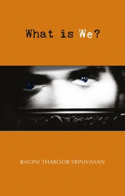 What Is We? by Ragini Tharoor Srinivasan