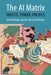 The AI Matrix: Profits, Power, Politics by Daniel Mügge, Regine Paul, Vali Stan