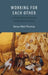 Working for Each Other: A Philosophical Account of the Need for Work by Deryn Thomas