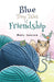 Blue: Tiny Tales of Friendship by Mary Lawson