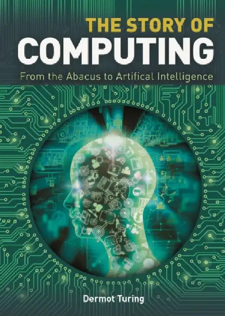 The Story of Computing by Sir John Dermot Turing