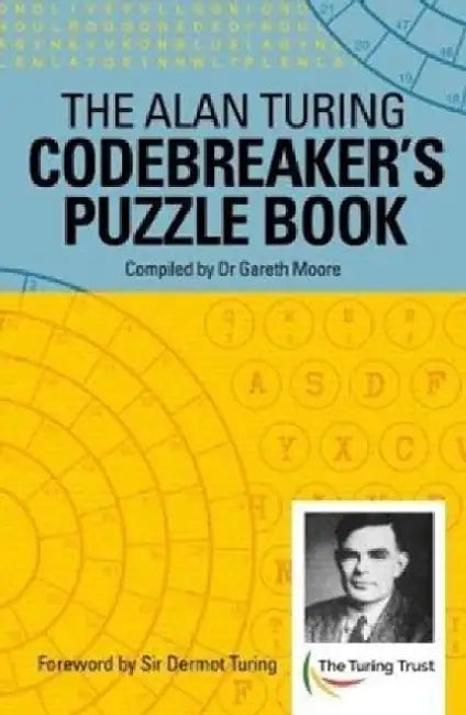 The Alan Turing Codebreaker's Puzzle Book by Alan Mathison Turing