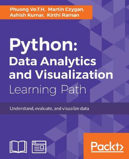 Python: Perform data processing and analysis with the help of python libraries, gain practical insights into predictive modeling and generate effectiv by Martin Czygan, Ashish Kumar, Phuong Vo T. H.