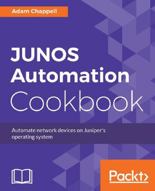 JUNOS Automation Cookbook by Adam Chappell