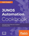JUNOS Automation Cookbook by Adam Chappell