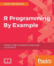 R Programming By Example by Omar Trejo Navarro