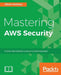 Mastering AWS Security: Create and maintain a secure cloud ecosystem by Albert Anthony