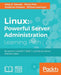 Linux: Powerful Server Administration: Powerful Server Administration: Powerful Server Administration: Recipes for CentOS 7, RHEL 7, and Ubuntu Server by Uday Sawant, Oliver Pelz, Jonathan Hobson