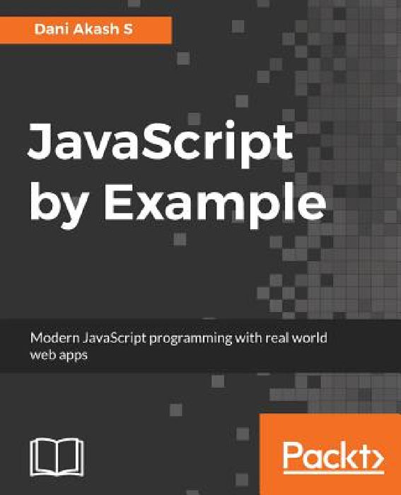 JavaScript by Example by Dani Akash S.