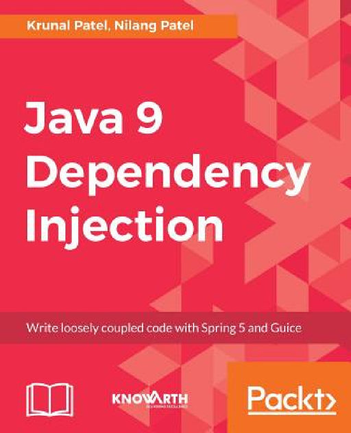 Java 9 Dependency Injection by Nilang Patel, Krunal Patel