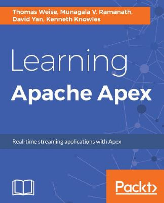 Learning Apache Apex by Thomas Weise, Munagala V. Ramanath, David Yan