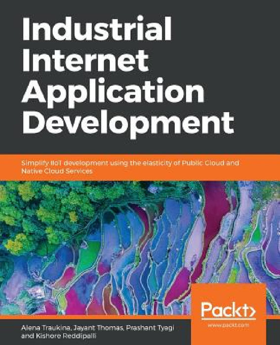 Industrial Internet Application Development by Alena Traukina, Jayant Thomas, Prashant Tyagi