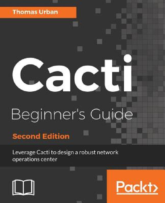 Cacti Beginner's Guide, Second Edition by Thomas Urban