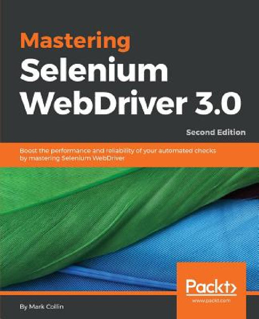Mastering Selenium WebDriver 3.0 by Mark Collin