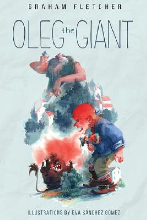 Oleg The Giant by Graham Fletcher, Eva Sanchez-Gomez