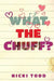 What the Chuff? by Nicki Todd