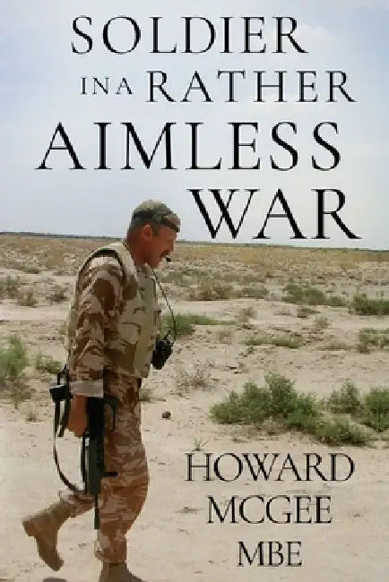 Soldiers in a Rather Aimless War by Howard McGee