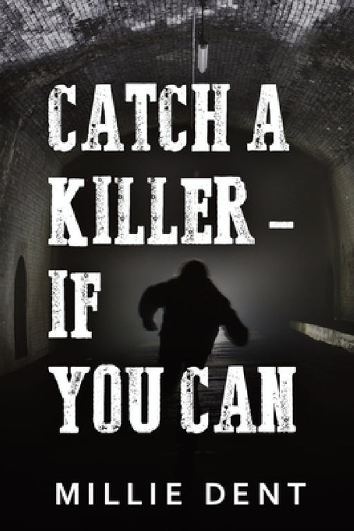 Catch a Killer - If You Can by Millie Dent