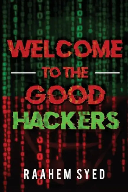 Welcome to the Good Hackers by Raahem Syed