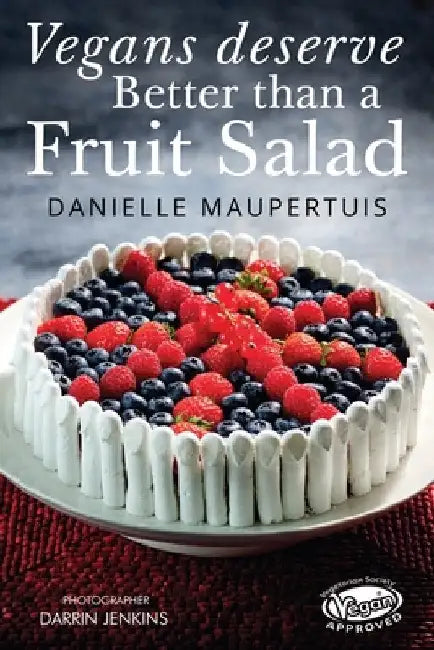 Vegans Deserve Better Than A Fruit Salad by Danielle Maupertuis